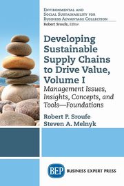 Developing Sustainable Supply Chains to Drive Value, Sroufe Robert P.