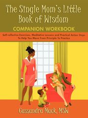 The Single Mom's Little Book of Wisdom Companion Workbook, Mack Cassandra