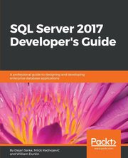 SQL Server 2017 Developer???s Guide, Sarka Dejan