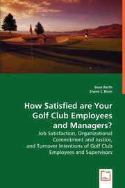 How Satisfied are Your Golf Club Employees and Managers?, Barth Sean