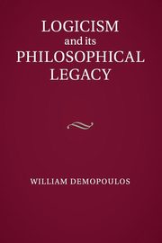 Logicism and its Philosophical Legacy, Demopoulos William