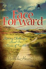 Face Forward, Clarke Michele Howe