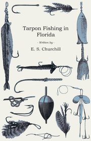 Tarpon Fishing in Florida, Churchill E. S.
