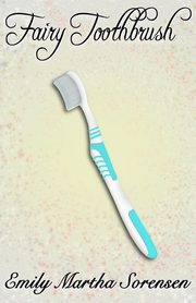 Fairy Toothbrush, Sorensen Emily Martha