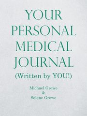 Your Personal Medical Journal, Grewe Michael
