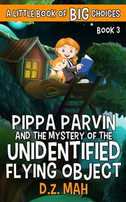 Pippa Parvin and the Mystery of the Unidentified Flying Object, Mah D.Z.