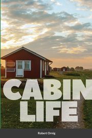 Cabin Life, Ornig Robert