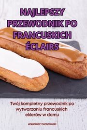 NAJLEPSZY PRZEWODNIK PO FRANCUSKICH CLAIRS, Arkadiusz Baranowski