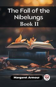 The Fall of the Nibelungs Book II, Armour Margaret