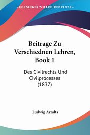 Beitrage Zu Verschiednen Lehren, Book 1, Arndts Ludwig