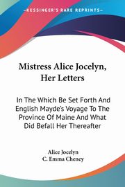 Mistress Alice Jocelyn, Her Letters, Jocelyn Alice