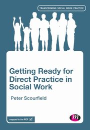 Getting Ready for Direct Practice in Social Work, Scourfield Peter
