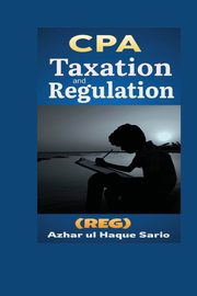 CPA Taxation and Regulation (REG), Sario Azhar ul Haque