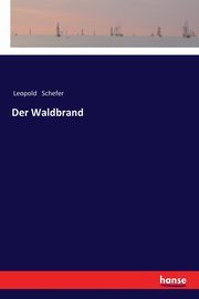 Der Waldbrand, Schefer Leopold