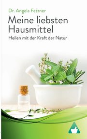 Meine liebsten Hausmittel, Fetzner Angela