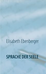 Sprache der Seele, Ebenberger Elisabeth