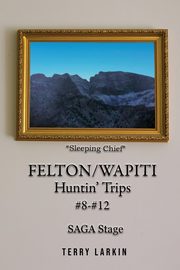 Felton/Wapiti Huntin' Trips #8 - #12, Larkin Terry