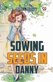 Sowing Seeds In Danny, L. Mcclung Nellie