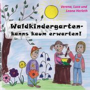 Waldkindergarten - kanns kaum erwarten!, Herleth Verena