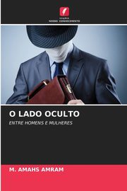 O LADO OCULTO, AMRAM M. AMAHS