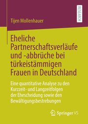 Eheliche Partnerschaftsverlufe und -abbrche bei trkeistmmigen Frauen in Deutschland, Mollenhauer Tijen