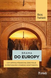 Brama do Europy, Pawowski Maciej