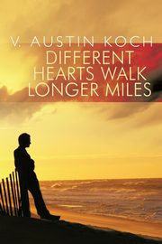 Different Hearts Walk Longer Miles, Koch V. Austin
