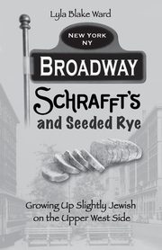 Broadway, Schrafft's and Seeded Rye, Ward Lyla Blake