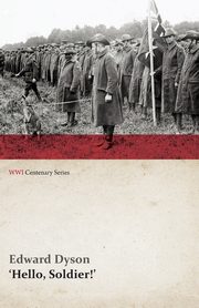 Hello, Soldier!' (WWI Centenary Series), Dyson Edward