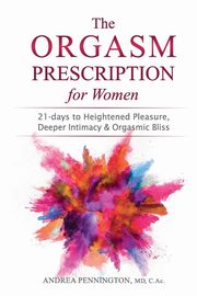 The Orgasm Prescription for Women, Pennington Andrea