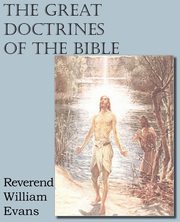 The Great Doctrines of the Bible, Evans William