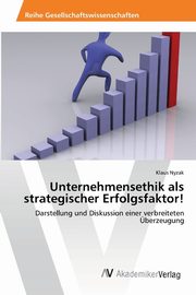 Unternehmensethik als strategischer Erfolgsfaktor!, Nyzak Klaus