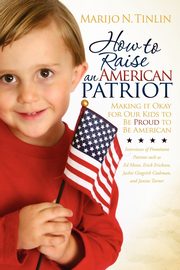 How to Raise an American Patriot, Tinlin Marijo N.