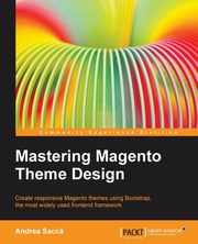 Mastering Magento Theme Design, Sacca Andrea