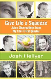 Give Life a Squeeze, Hellyer Josh