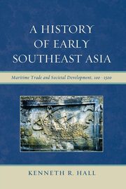 A History of Early Southeast Asia, Hall Kenneth R.