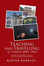 Teaching and Travelling in Turkey 2009 -2010, Barrack Barton