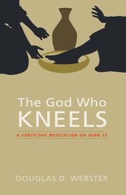 The God Who Kneels, Webster Douglas D.