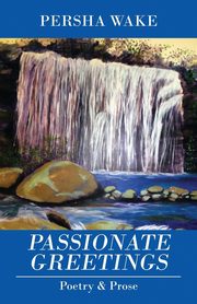 Passionate Greetings, Wake Persha