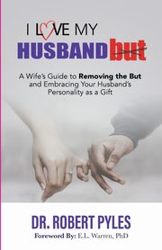 I Love My Husband, But, Pyles Robert B