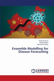 Ensemble Modelling for Disease Forecasting, Sharma Nonita