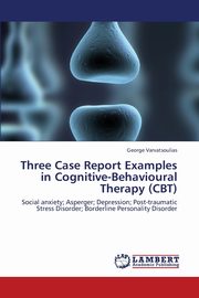 Three Case Report Examples in Cognitive-Behavioural Therapy (CBT), Varvatsoulias George