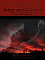 The Holy Life of Christianity, Piironen Henry M.