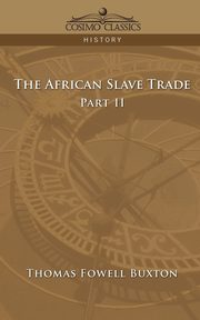 The African Slave Trade - Part II, Buxton Thomas Fowell