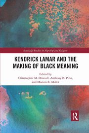 Kendrick Lamar and the Making of Black Meaning, 