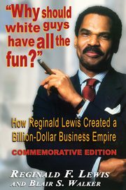 Why Should White Guys Have all the Fun?, Lewis Reginald F