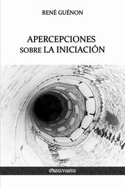 Apercepciones sobre la Iniciacin, Gunon Ren