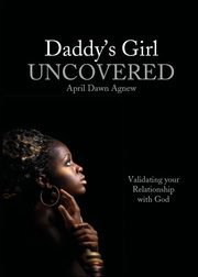 Daddy's Girl Uncovered, Agnew April