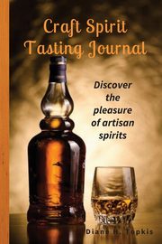 Craft Spirit Tasting Journal, Topkis Diane H
