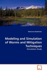 Modeling and Simulation of Worms and Mitigation Techniques, Abdelhafez Mohamed